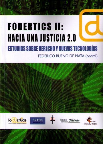 Fodertics II: Hacia una Justicia 2.0 Estudios Sobre Derecho y Nuevas Tecnologas