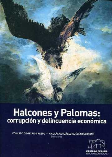 Halcones y palomas corrupcin y delincuencia econmica