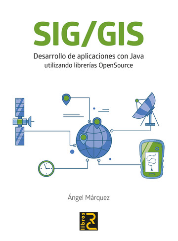 SIG/GIS. Desarrollo de aplicaciones con Java utilizando libreras OpenSource