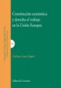 Constitucin Econmica y Derecho al Trabajo en la Unin Europea