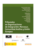 Tribunales en organizaciones de integracin: Mercosur, Comunidad Andina y Unin Europea