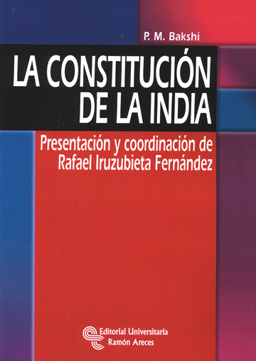 La constitucin de la india. presentacin y coordinacin de rafael iruzubieta fernndez