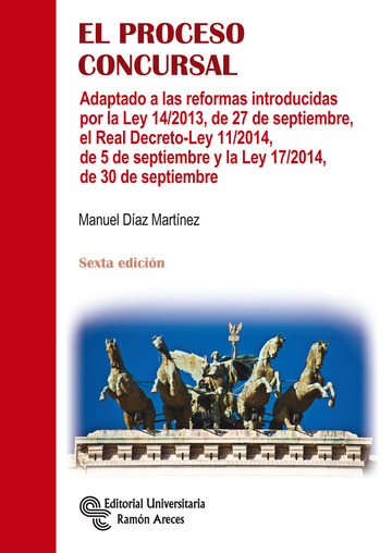 El proceso concursal. adaptado a las reformas introducidas por la ley 14/2013, de 27 de septiembre, el real decreto-ley 11/2014,