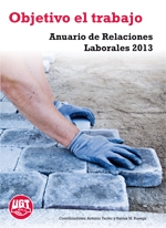 Anuario de relaciones laborales 2013 Objetivo el trabajo