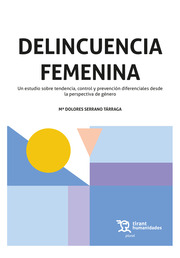 Delincuencia Femenina. Un estudio sobre tendencia, control y prevencin diferenciales desde la perspectiva de gnero